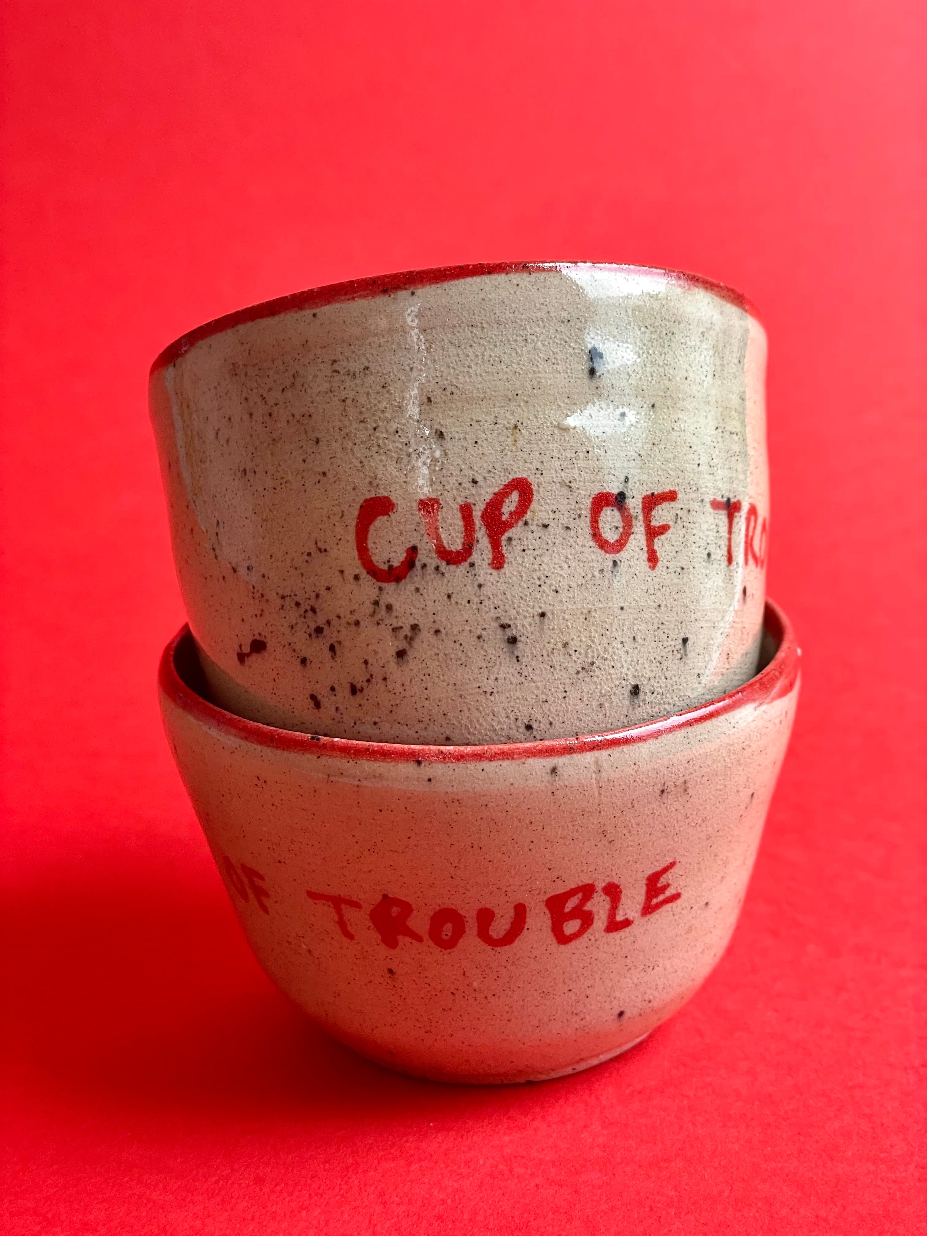 Cup Of Trouble
