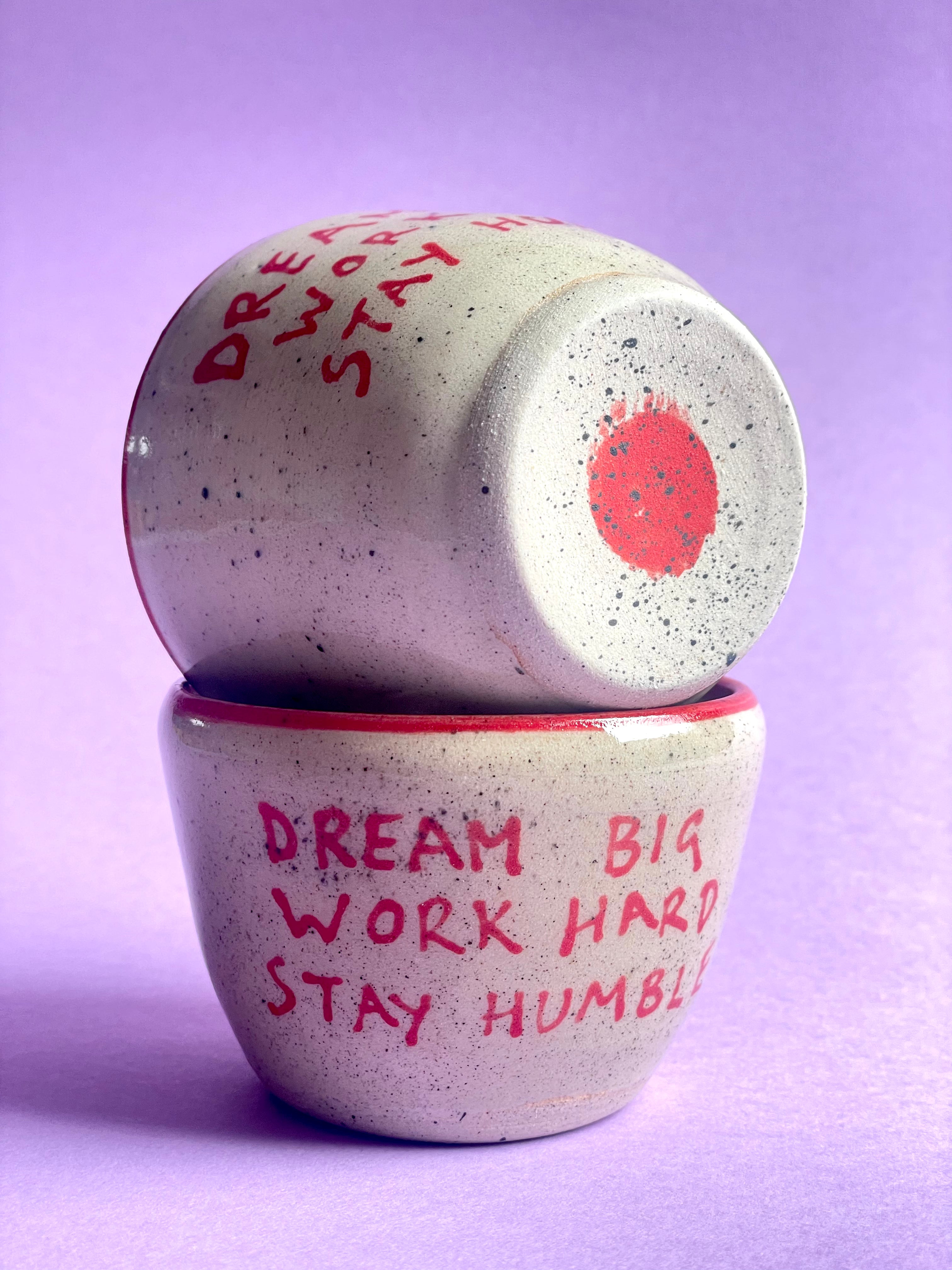 Dream Big Work Hard Stay Humble